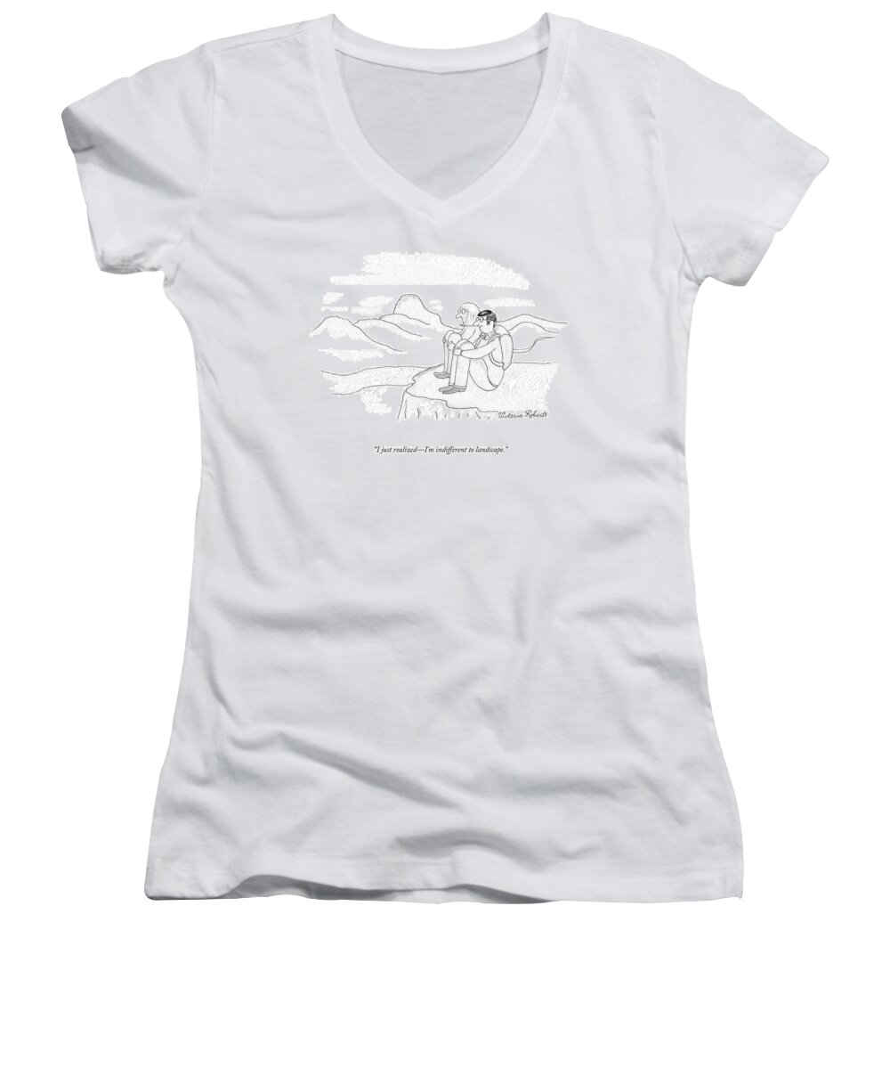 I Just Realizedi'm Indifferent To Landscape. Women's V-Neck featuring the drawing Indifferent To Landscape by Victoria Roberts