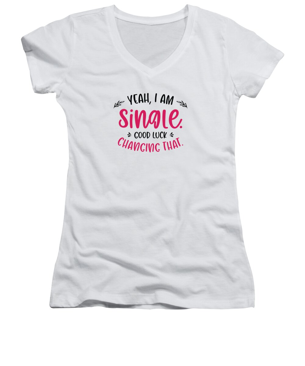 Single Women's V-Neck featuring the digital art Single Relationship Independent Typography Single Quotes by Toms Tee Store
