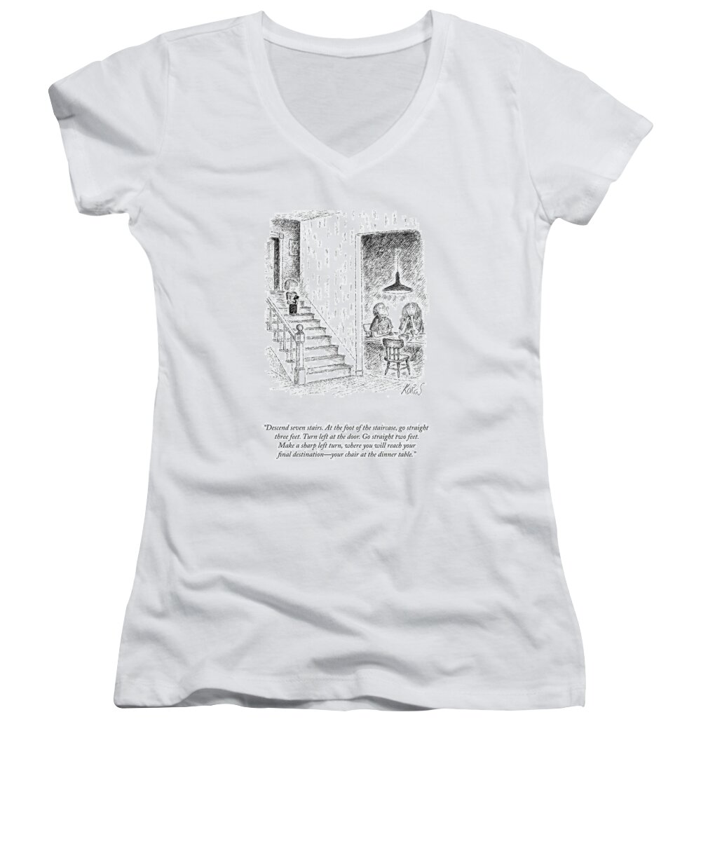 at The Foot Of The Stairs Go 6 Feet. Turn Left At Door; Go Straight 2 Feet Women's V-Neck featuring the drawing Turn Left At The Door by Edward Koren