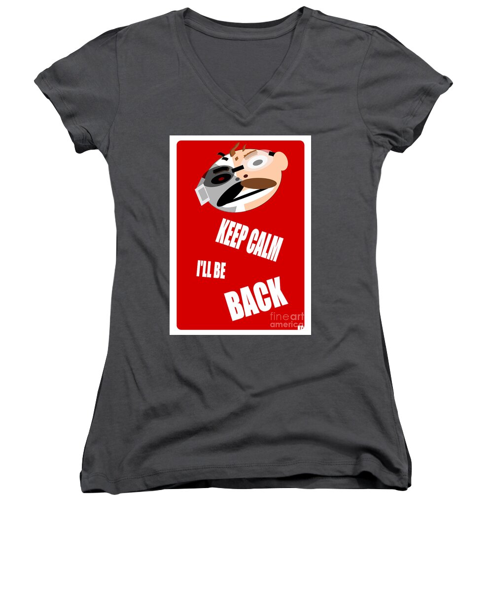 Keep Calm I Ll Be Back Women's V-Neck featuring the digital art Keep Calm I Ll Be Back by Vintage Collectables