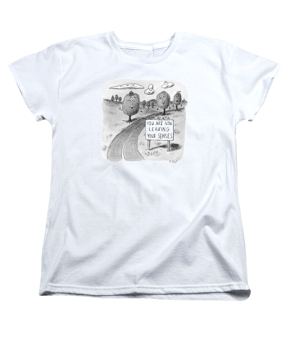 You Are Now Leaving Your Senses Women's T-Shirt (Standard Fit) featuring the drawing New Yorker April 20th, 2009 by Roz Chast