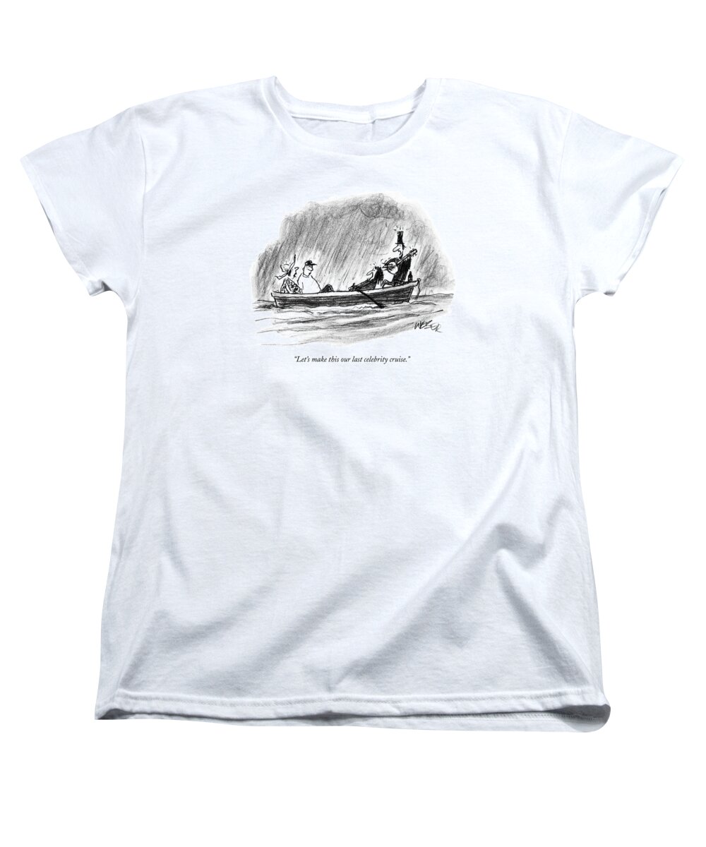 Cruise Women's T-Shirt (Standard Fit) featuring the drawing Let's Make This Our Last Celebrity Cruise by Robert Weber