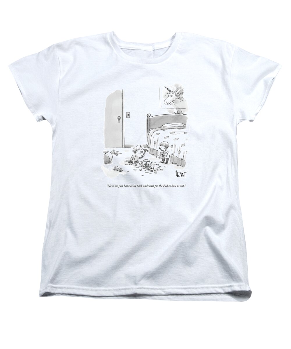 Children Women's T-Shirt (Standard Fit) featuring the drawing Now We Just Have To Sit Back And Wait For The Fed by Christopher Weyant