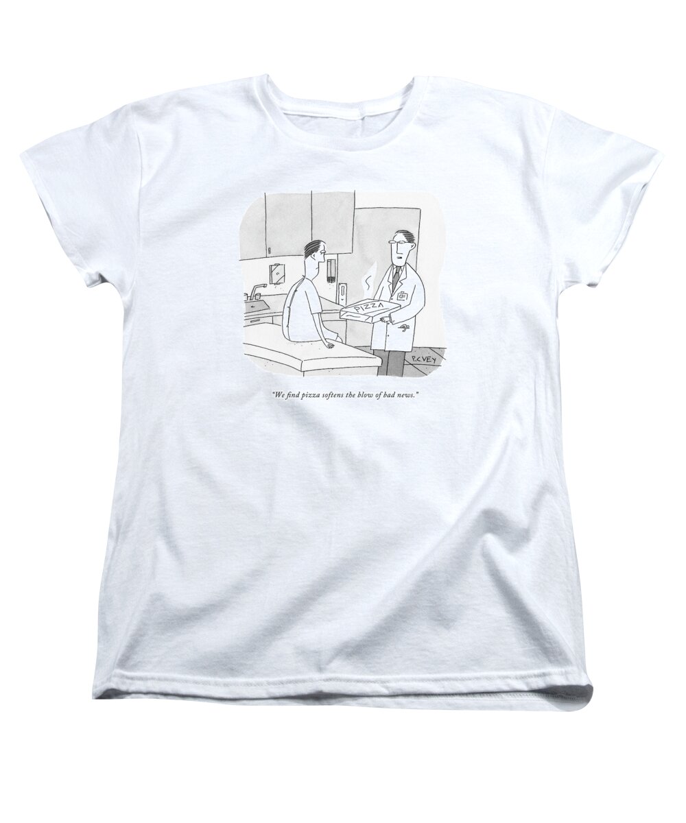 Doctor Women's T-Shirt (Standard Fit) featuring the drawing We Find Pizza Softens The Blow Of Bad News by Peter C. Vey