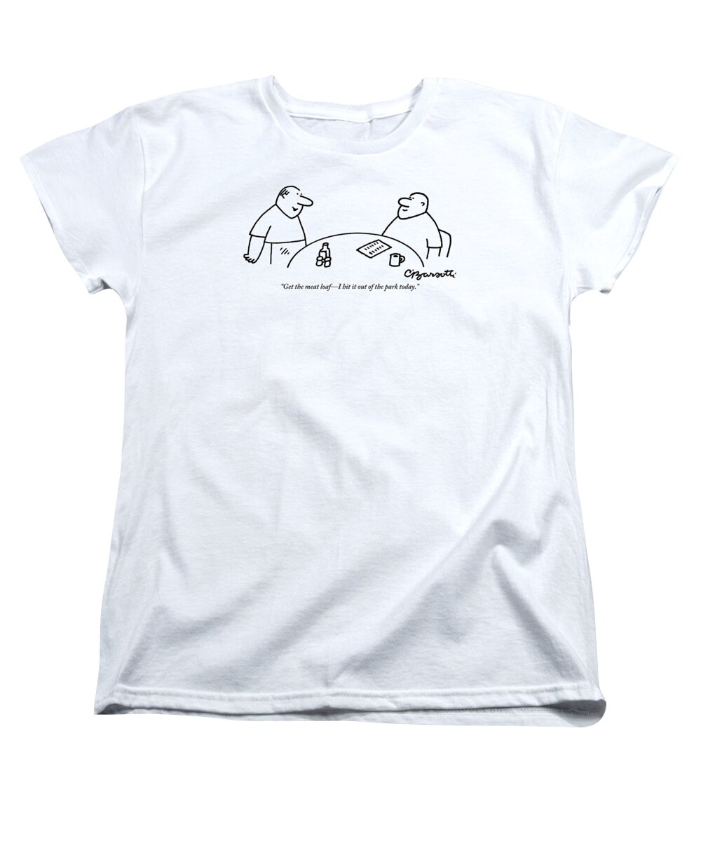 Meatloaf Women's T-Shirt (Standard Fit) featuring the drawing A Man Orders Meatloaf At A Restaurant. The Waiter by Charles Barsotti