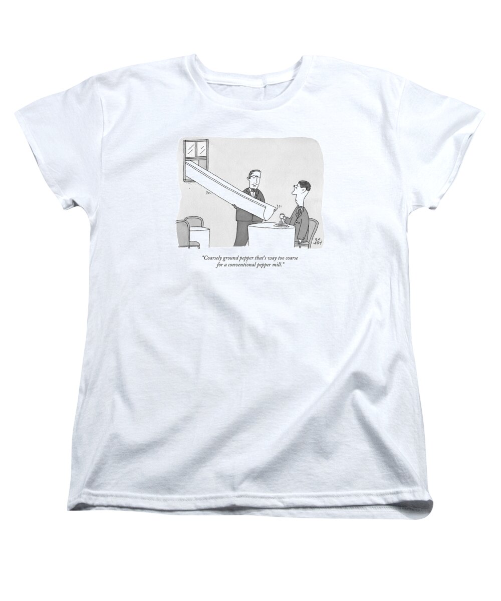 Pepper Waiter Women's T-Shirt (Standard Fit) featuring the drawing A Waiter Holds A Large Chute Over A Man's Plate by Peter C. Vey