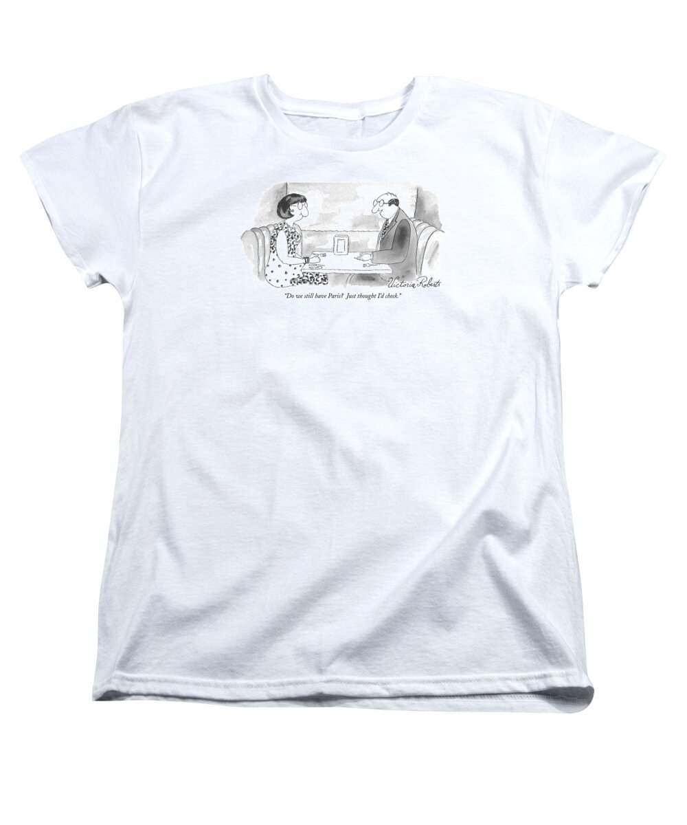 Paris Women's T-Shirt (Standard Fit) featuring the drawing Do We Still Have Paris? Just Thought I'd Check by Victoria Roberts