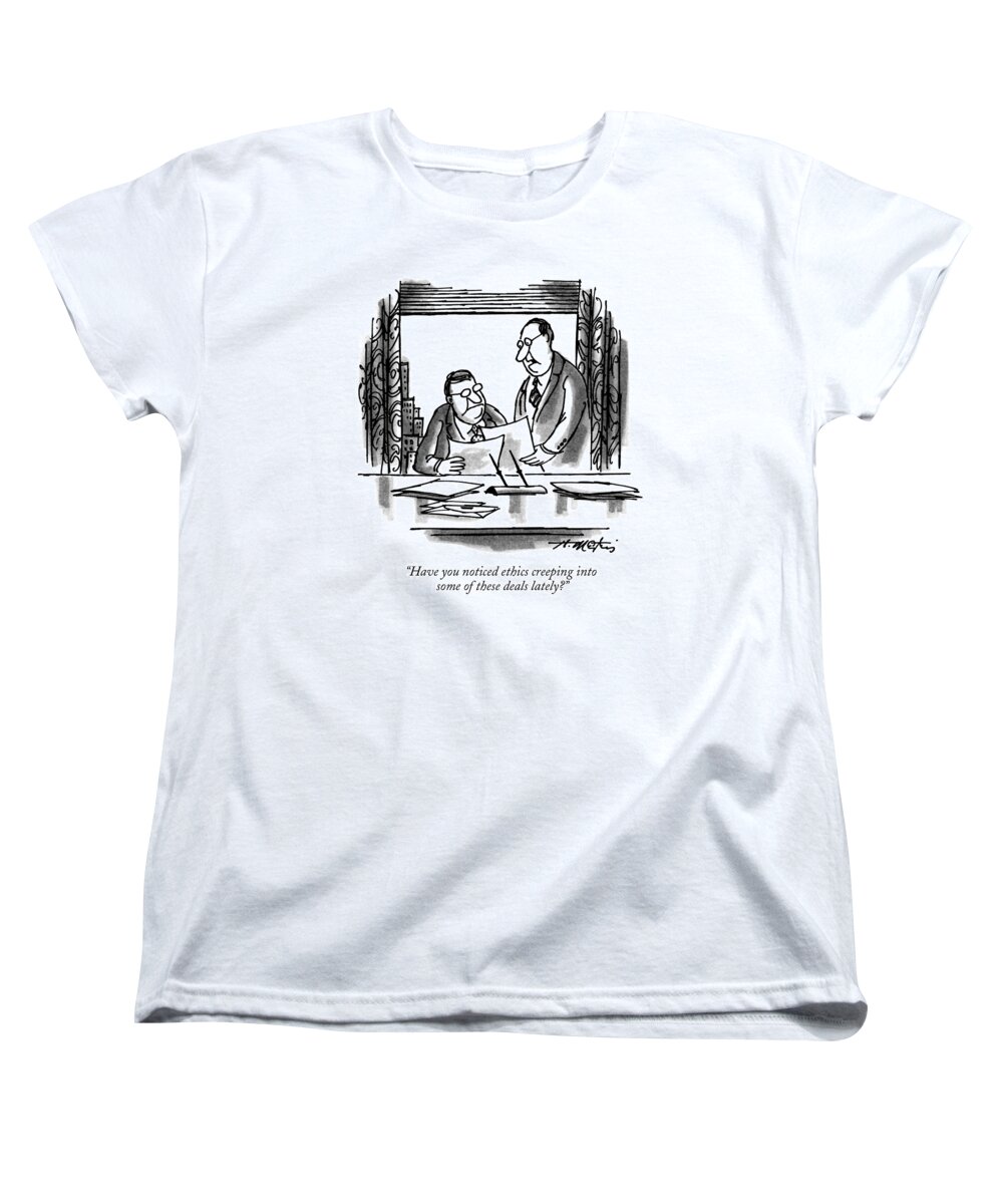 Business Women's T-Shirt (Standard Fit) featuring the drawing Have You Noticed Ethics Creeping Into Some by Henry Martin