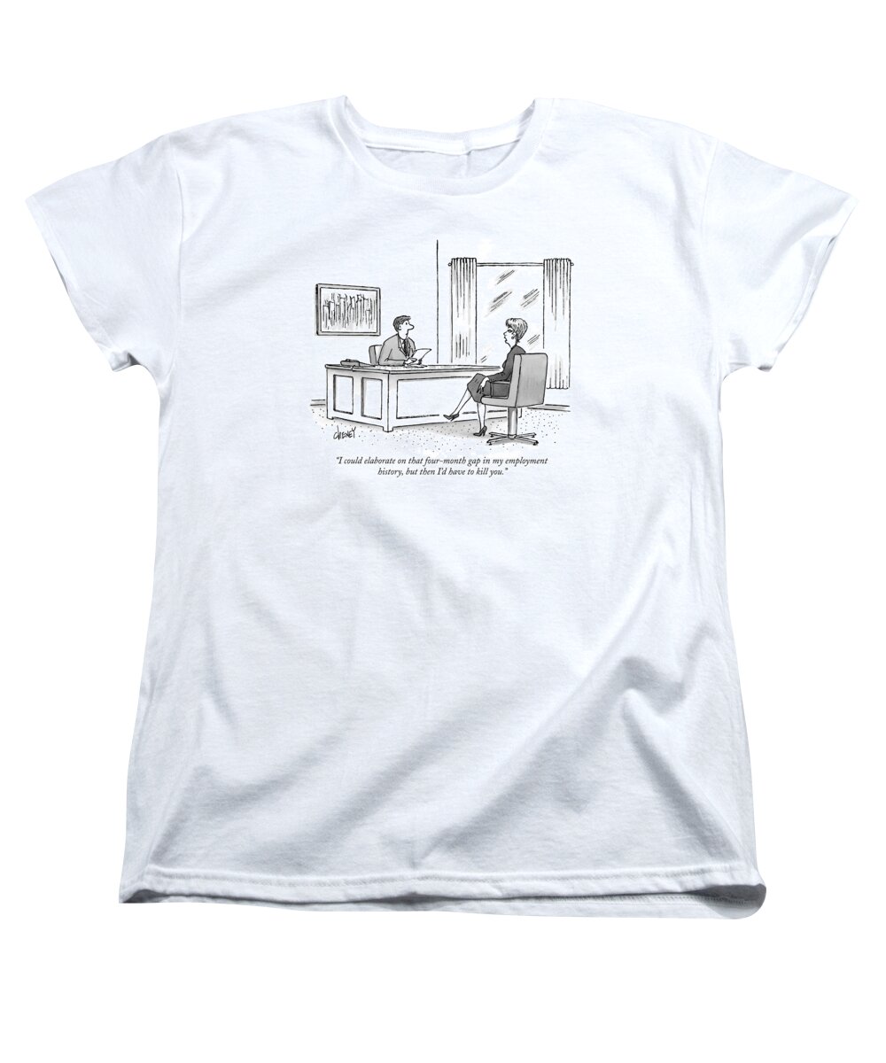 Employment -personnel Women's T-Shirt (Standard Fit) featuring the drawing I Could Elaborate On That Four-month Gap by Tom Cheney