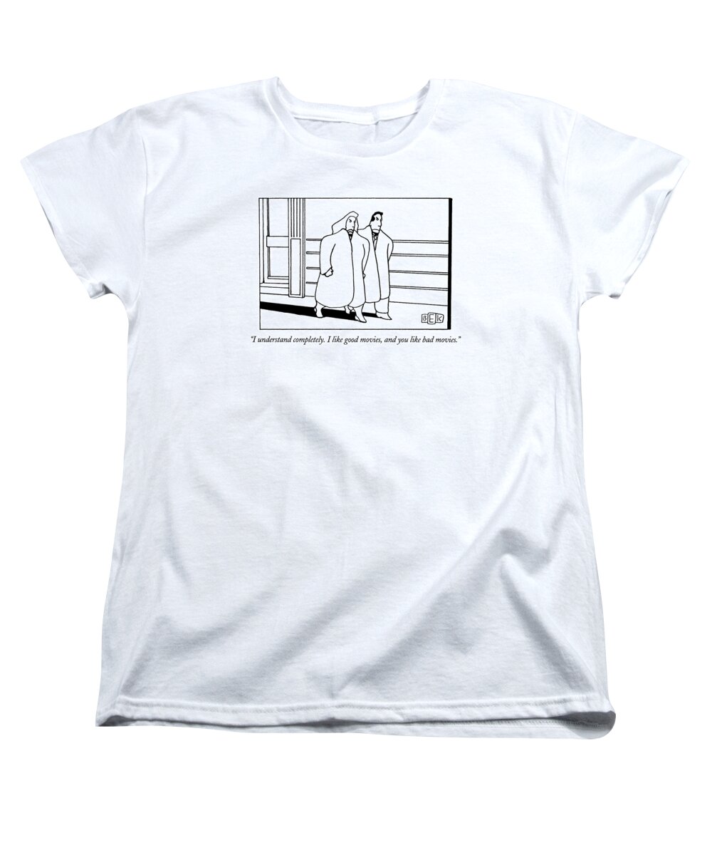 
(wife Complaining To Husband As They Walk On Street)
Relationships Women's T-Shirt (Standard Fit) featuring the drawing I Understand Completely. I Like Good Movies by Bruce Eric Kaplan