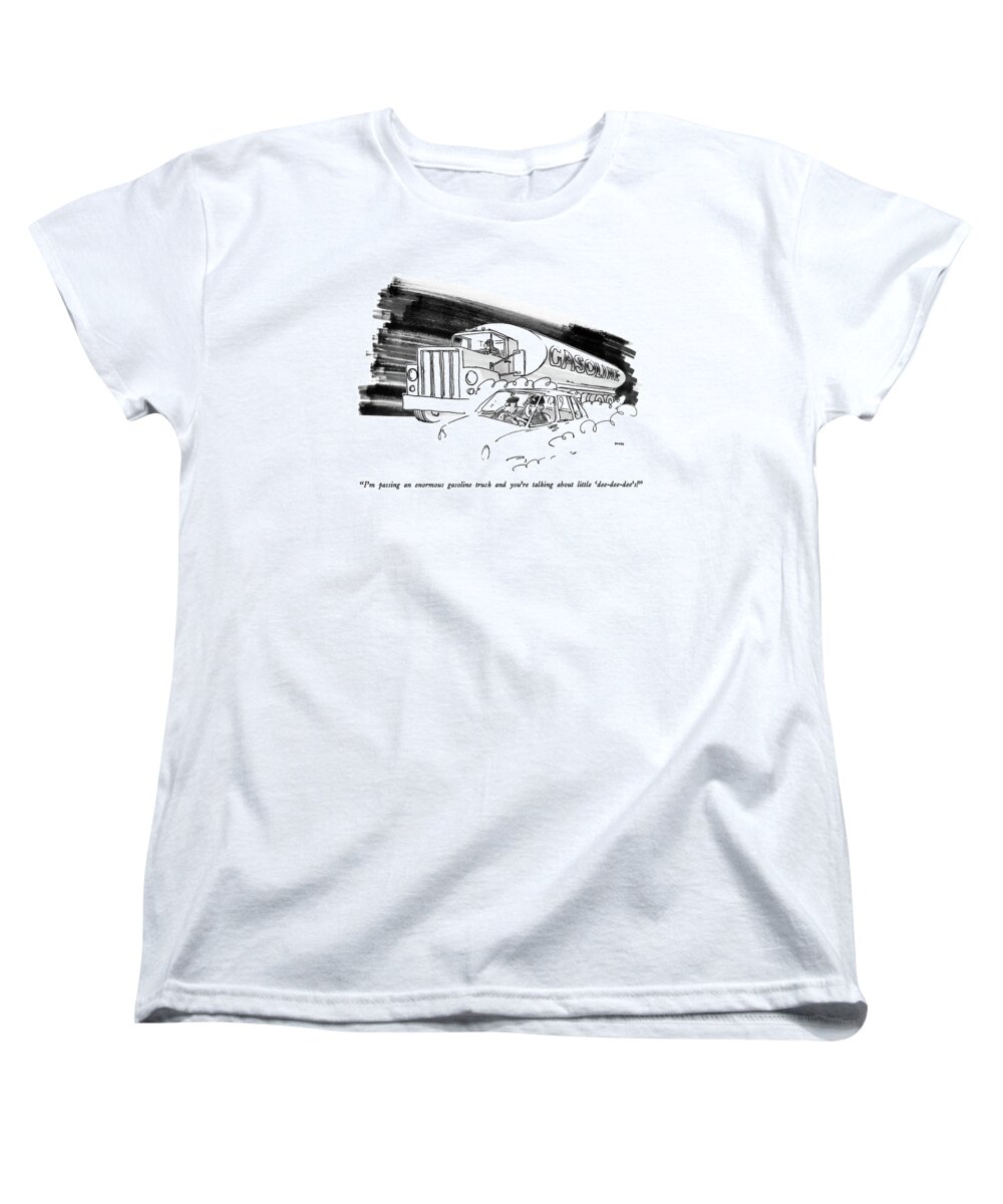 bandage lokal faktureres I'm Passing An Enormous Gasoline Truck And You're Womens T-Shirt by George  Booth - Conde Nast