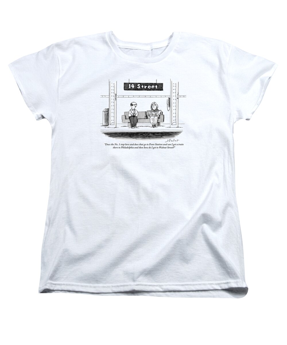 Does The No. 1 Stop Here And Does That Go To Penn Station And Can I Get A Train There To Philadelphia And Then How Do I Get To Walnut Street? Women's T-Shirt (Standard Fit) featuring the drawing Man Pestering A Woman Who Is Sitting Next by Joe Dator