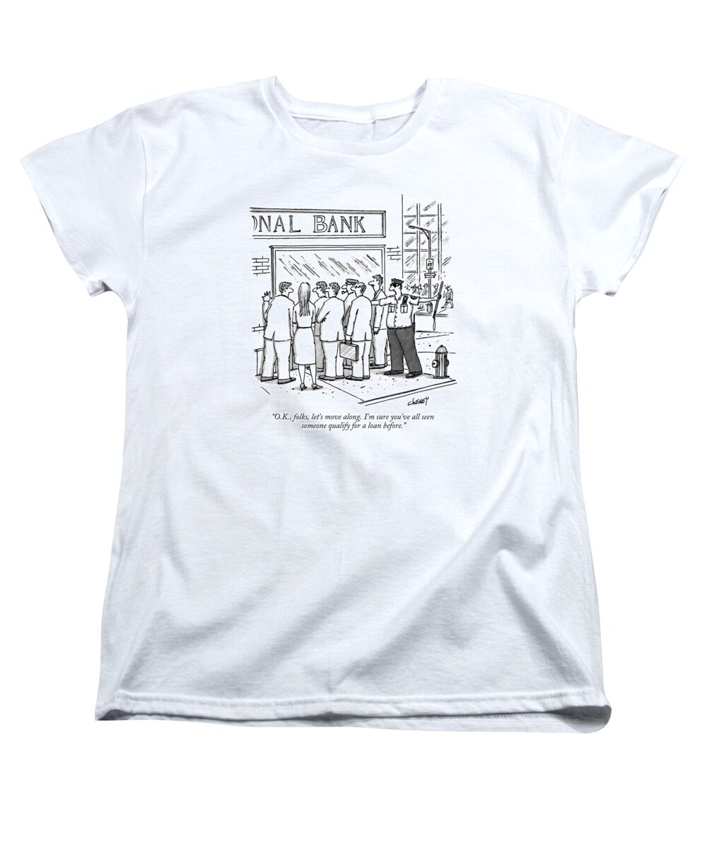 Money Women's T-Shirt (Standard Fit) featuring the drawing O.k., Folks, Let's Move Along. I'm Sure You've by Tom Cheney