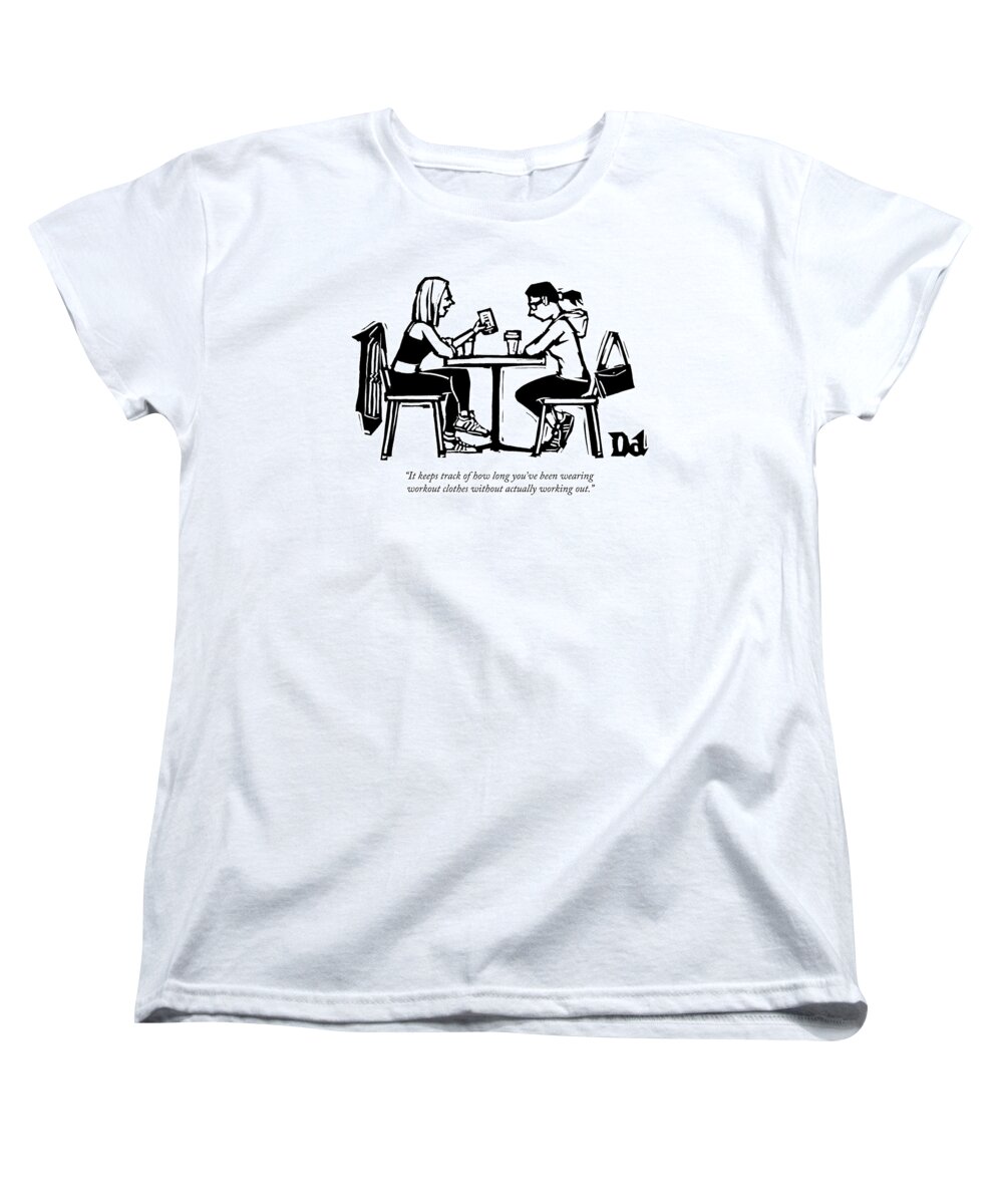 Working Out Women's T-Shirt (Standard Fit) featuring the drawing One Woman In Workout Clothes Shows A Phone App by Drew Dernavich