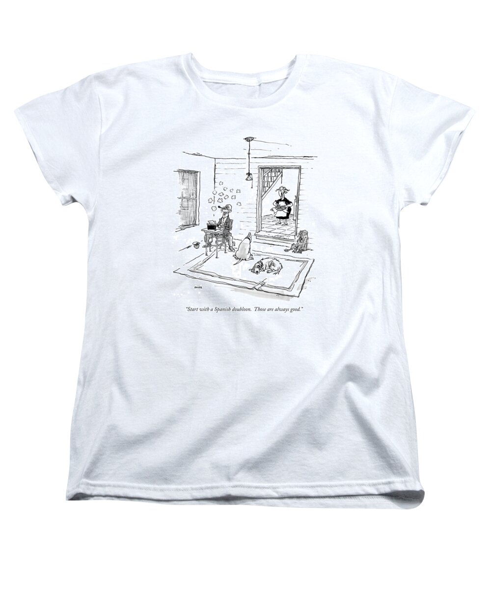 Writers Women's T-Shirt (Standard Fit) featuring the drawing Start With A Spanish Doubloon. Those by George Booth