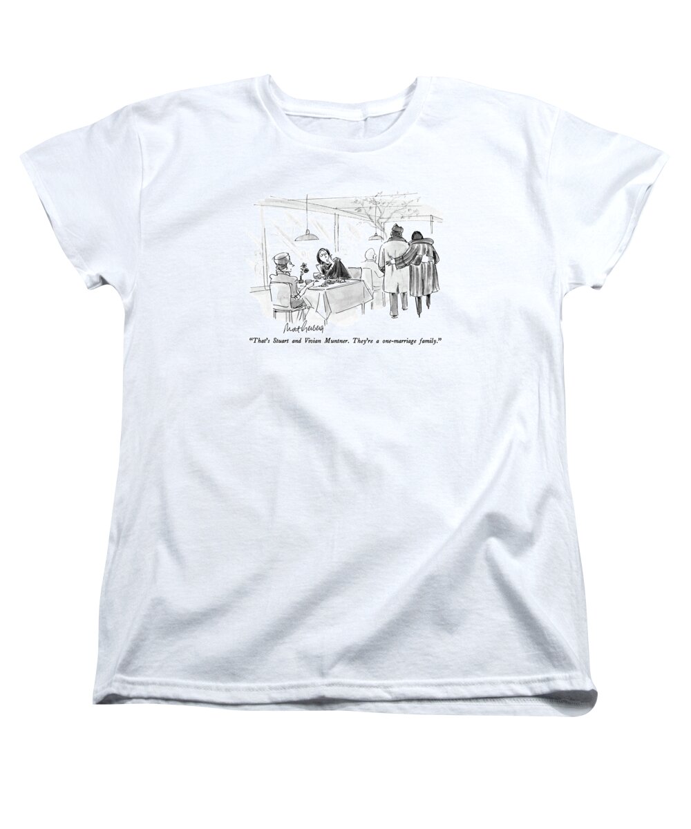 
 One Woman To Another In A Restaurant. Marriage Women's T-Shirt (Standard Fit) featuring the drawing That's Stuart And Vivian Muntner. They're by Mort Gerberg