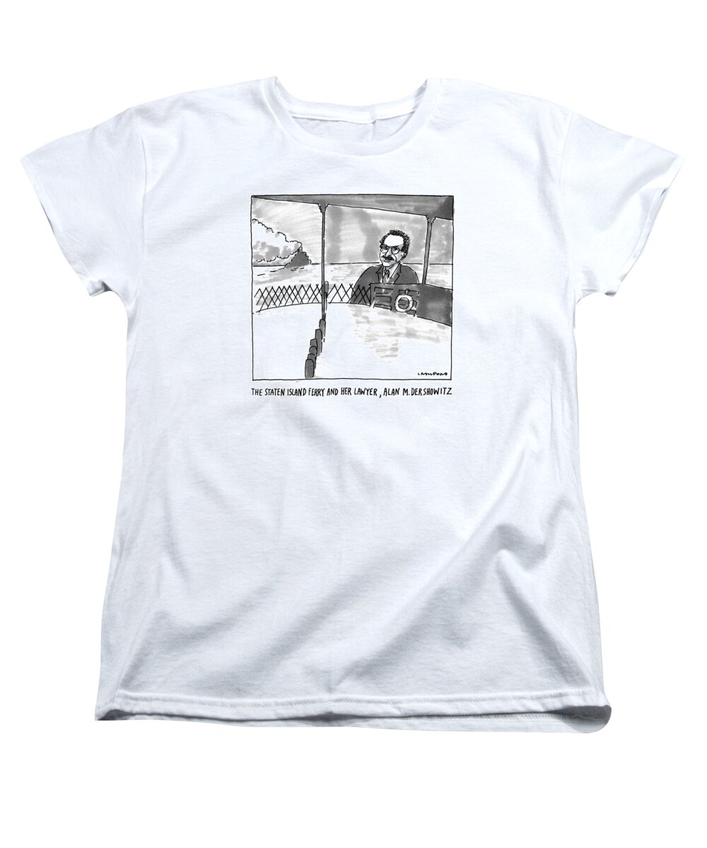 The Staten Island Ferry And Her Lawyer Women's T-Shirt (Standard Fit) featuring the drawing The Staten Island Ferry And Her Lawyer by Michael Crawford