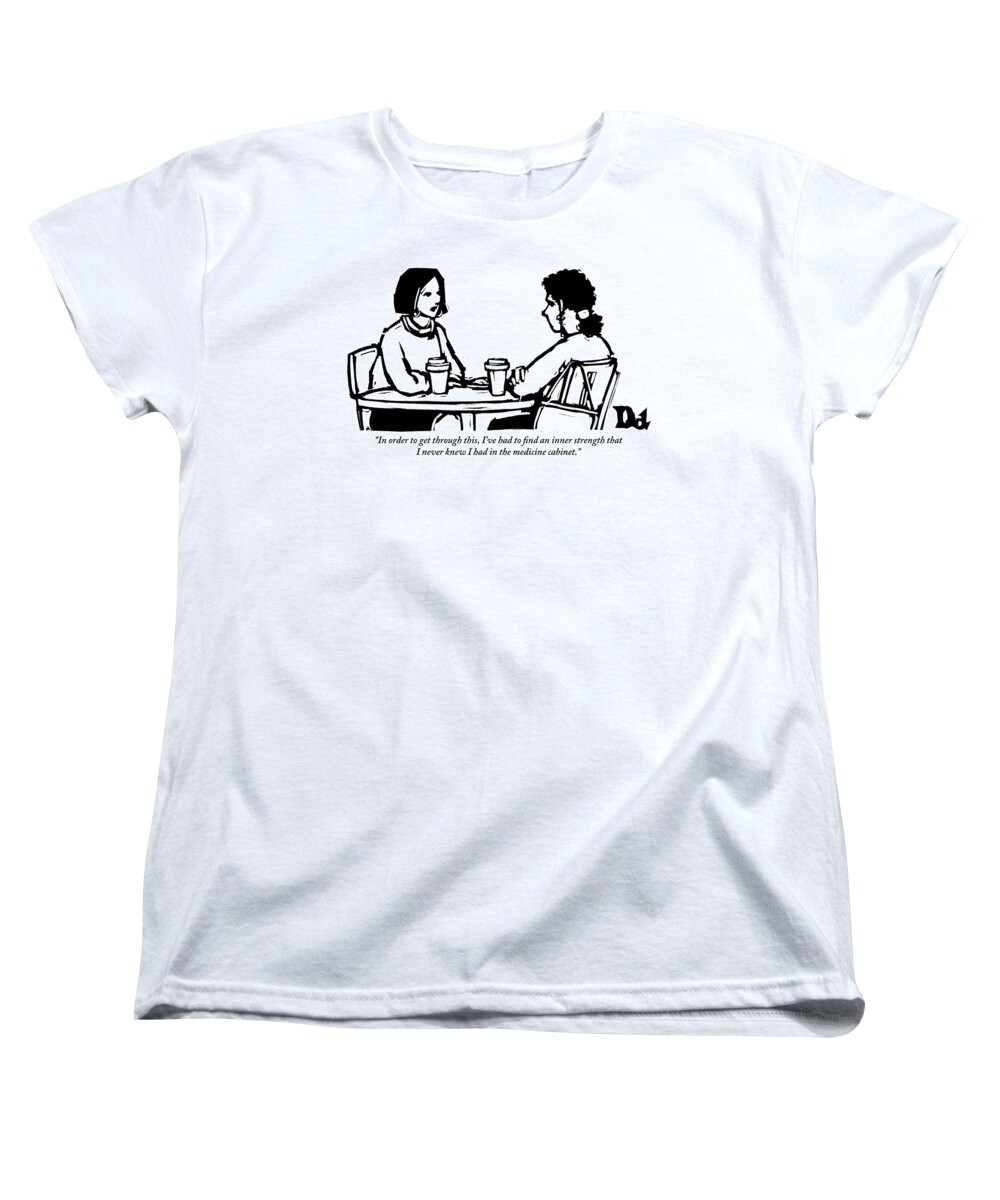 Drugs Women's T-Shirt (Standard Fit) featuring the drawing Two Women Are Seen Sitting And Speaking With Each by Drew Dernavich