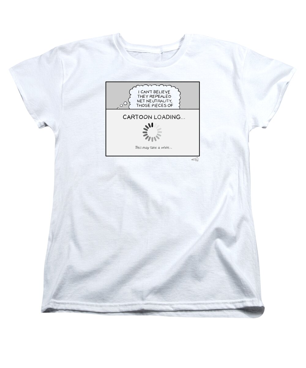I Can't Believe They Repealed Net Neutrality Women's T-Shirt (Standard Fit) featuring the drawing Cartoon Loading by Ellis Rosen