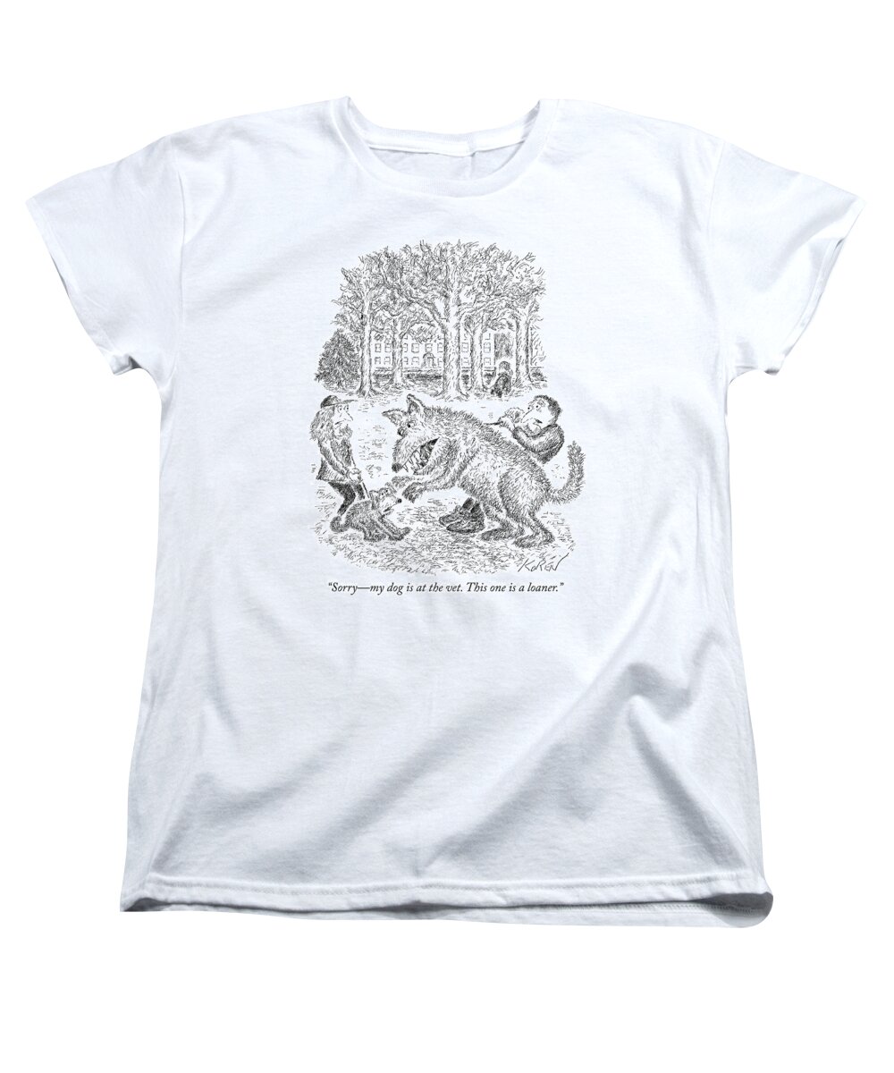sorrymy Dog Is At The Vetthis One Is A Loaner. Women's T-Shirt (Standard Fit) featuring the drawing Loaner Dog by Edward Koren