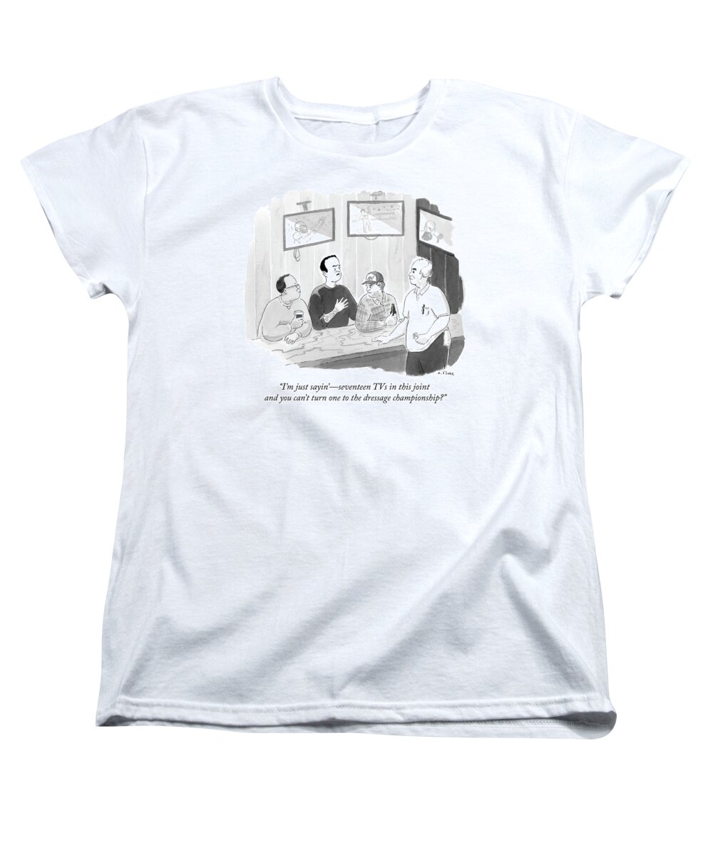  I'm Just Sayin'- Seventeen Tvs In This Joint And You Can't Turn One To The Dressage Championship? Women's T-Shirt (Standard Fit) featuring the drawing The Dressage Fan by Emily Flake