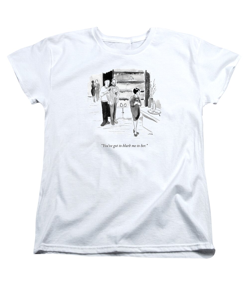 you've Got To Blurb Me To Her. Blurb Women's T-Shirt (Standard Fit) featuring the drawing Blurb Me To Her by Emily Flake