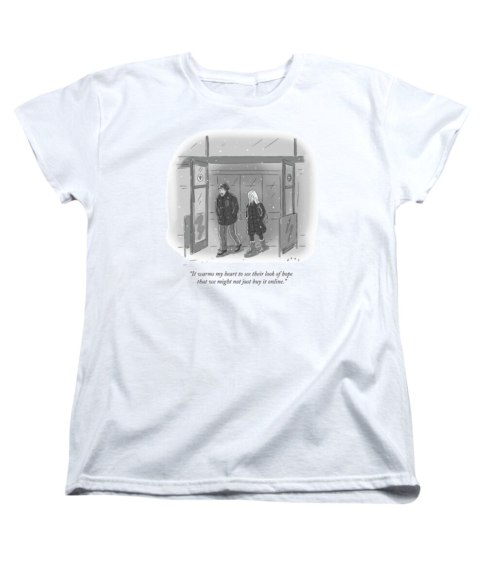 it Warms My Heart To See Their Look Of Hope That We Might Not Just Buy It Online. Store Women's T-Shirt (Standard Fit) featuring the drawing It Warms My Heart by Kim Warp