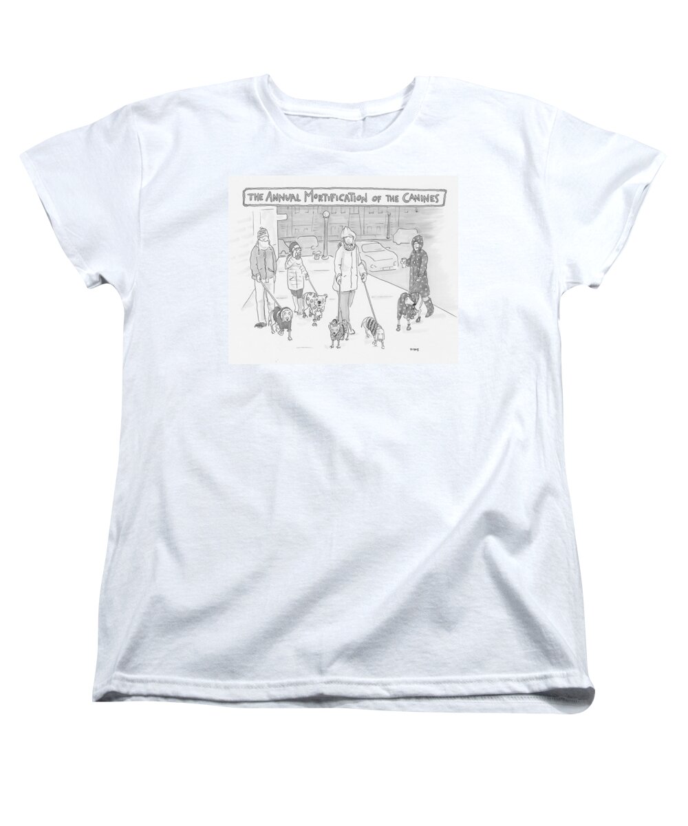 The Annual Mortifiction Of The Canines Women's T-Shirt (Standard Fit) featuring the drawing The Annual Mortification of the Canines by Teresa Burns Parkhurst