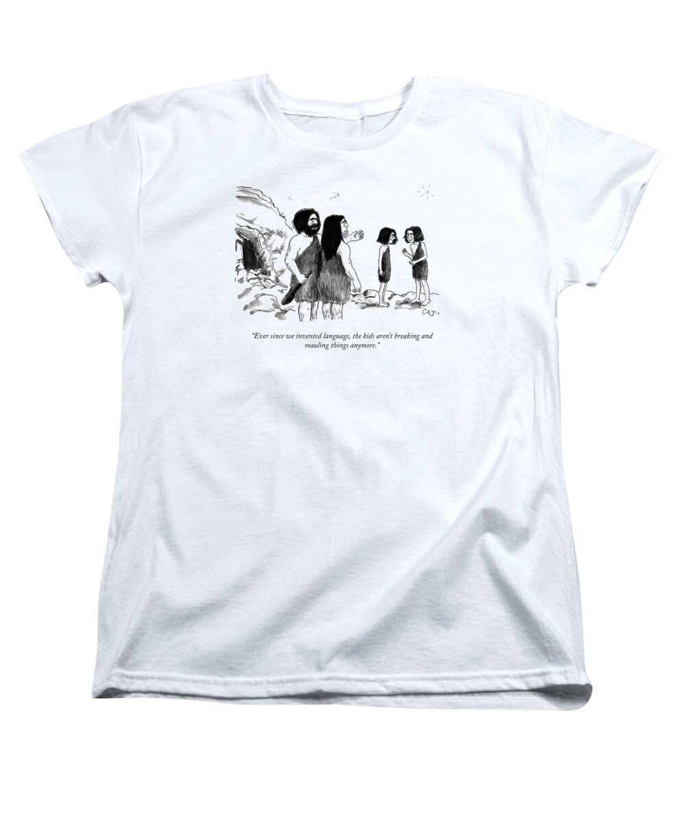 ever Since We Invented Language Kids Aren't Grunting And Destroying Things Anymore! Aggressive Women's T-Shirt (Standard Fit) featuring the drawing The Invention of Language by Carolita Johnson
