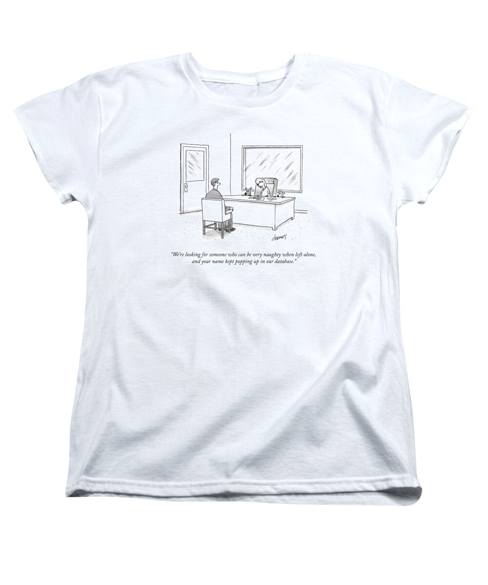we're Looking For Someone Who Can Be Very Naughty When Left Alone Women's T-Shirt (Standard Fit) featuring the drawing Your Name Kept Popping Up by Tom Cheney