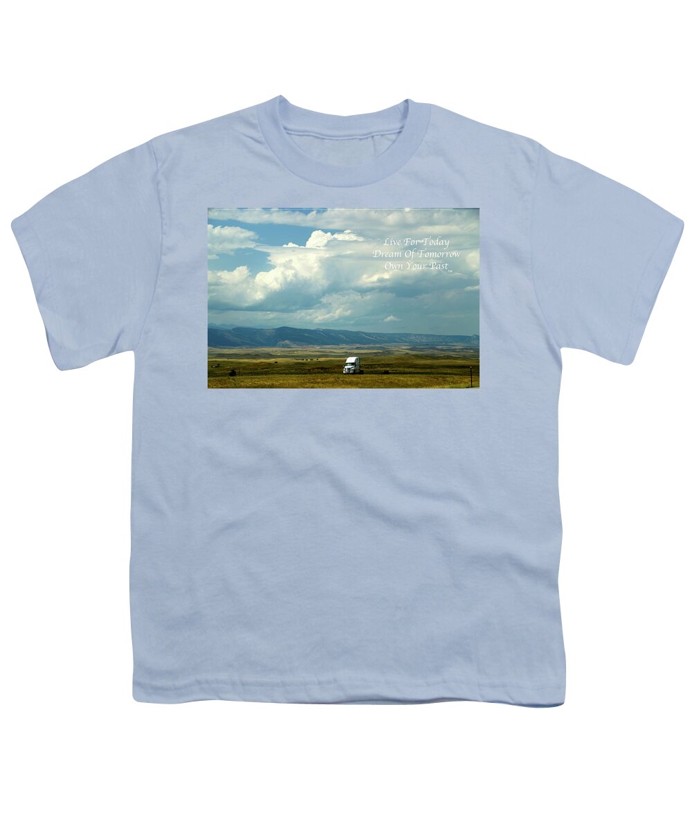 Wyoming Trucking Bobtailing Home Youth T-Shirt featuring the photograph Live Dream Own Wyoming Trucking Bobtailing Home Text 01 by Thomas Woolworth