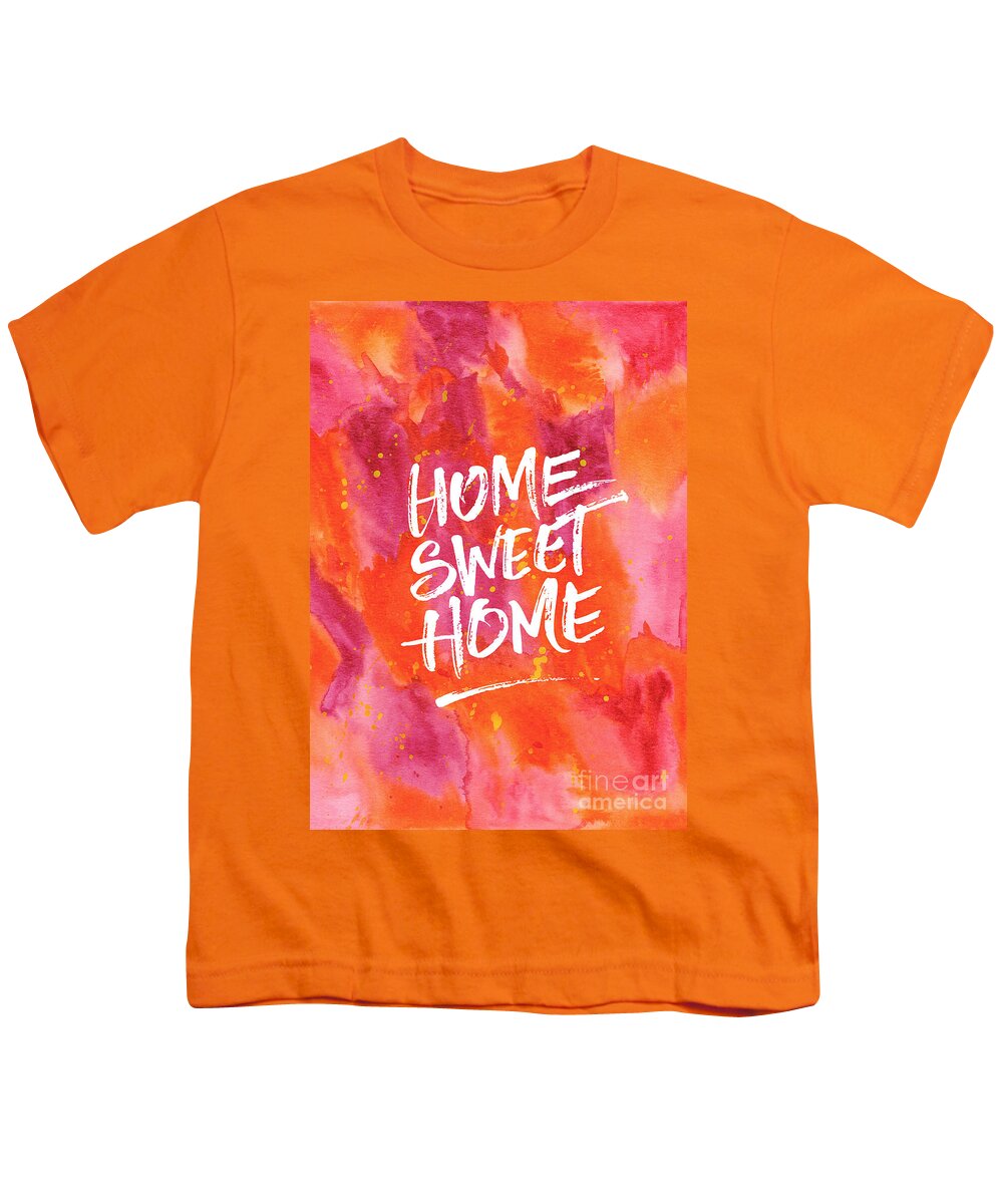 Home Sweet Home Youth T-Shirt featuring the painting Home Sweet Home Handpainted Abstract Orange Pink Watercolor by Beverly Claire Kaiya