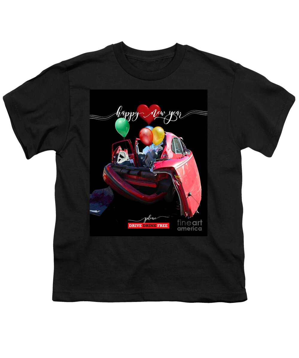 Drive Drink Free Youth T-Shirt featuring the photograph Drive Drink Free, happy new year by Paul Davenport