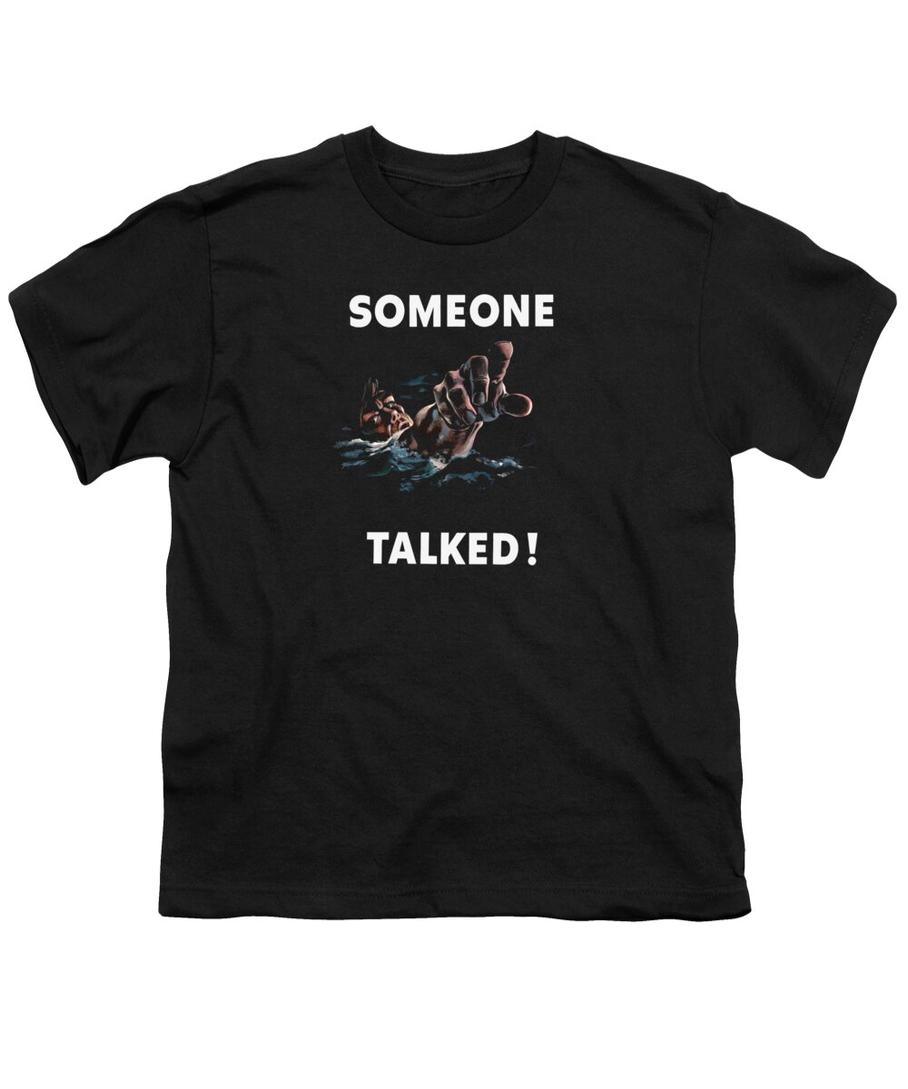 Someone Talked Youth T-Shirt featuring the painting Someone Talked -- WW2 Propaganda by War Is Hell Store
