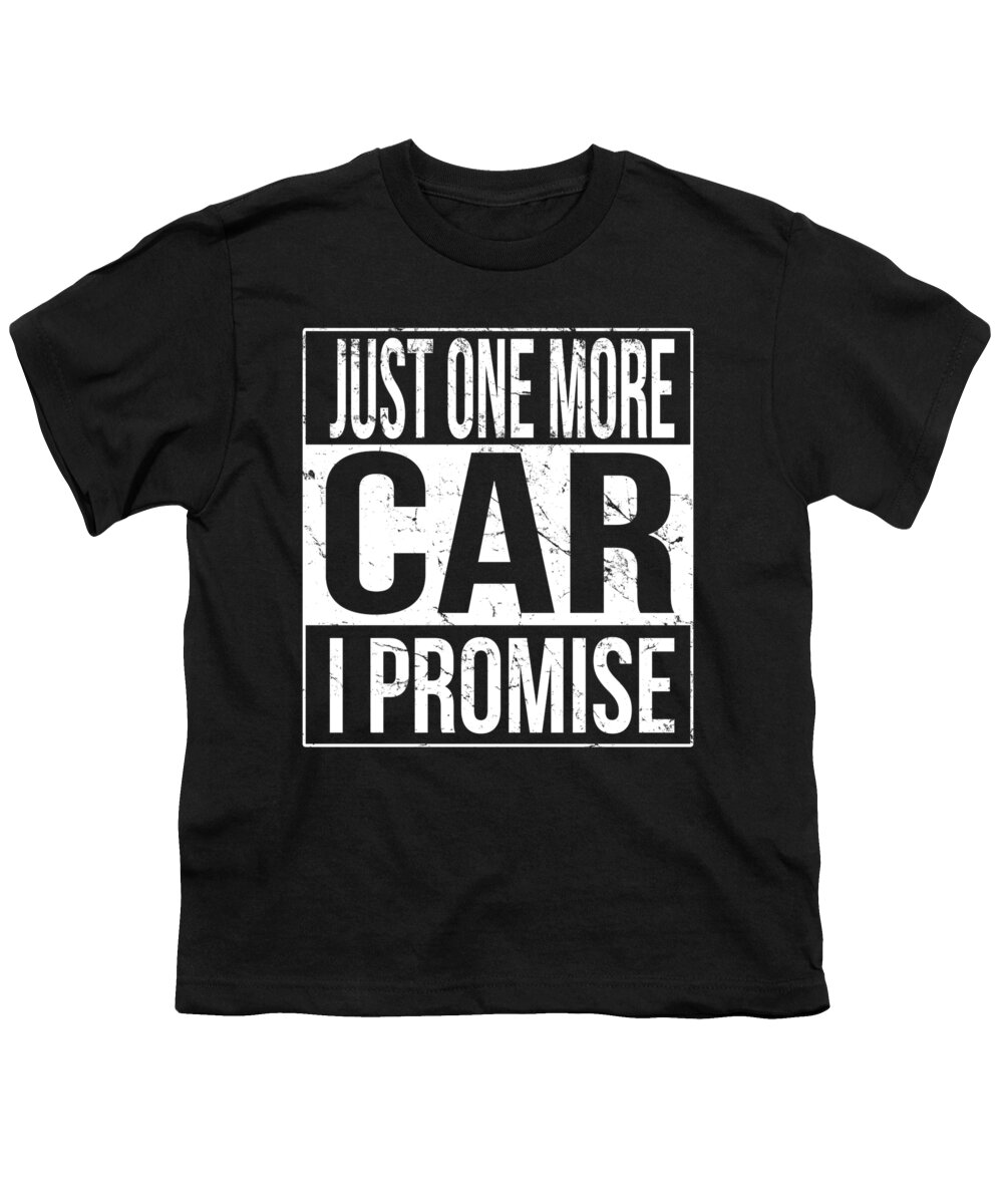 Cool Youth T-Shirt featuring the digital art Just One More Car I Promise #1 by Flippin Sweet Gear