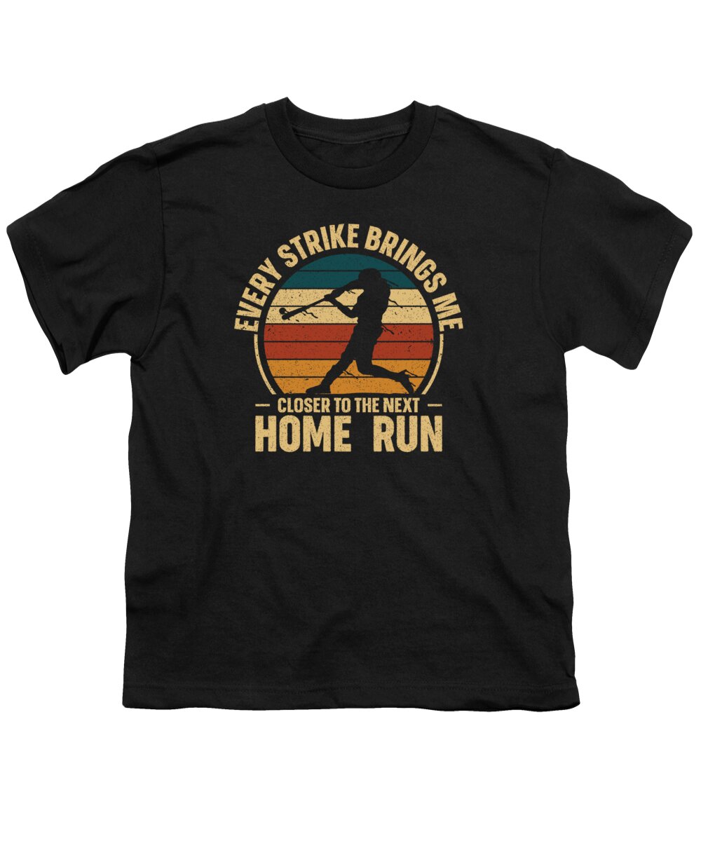Baseball Youth T-Shirt featuring the digital art Every Strike Brings Me Closer To The Next Home Run Baseball #1 by Toms Tee Store