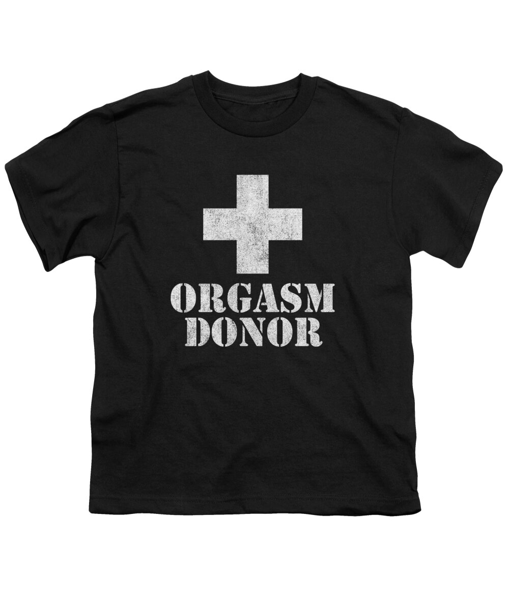 Funny Youth T-Shirt featuring the digital art Orgasm Donor #1 by Flippin Sweet Gear