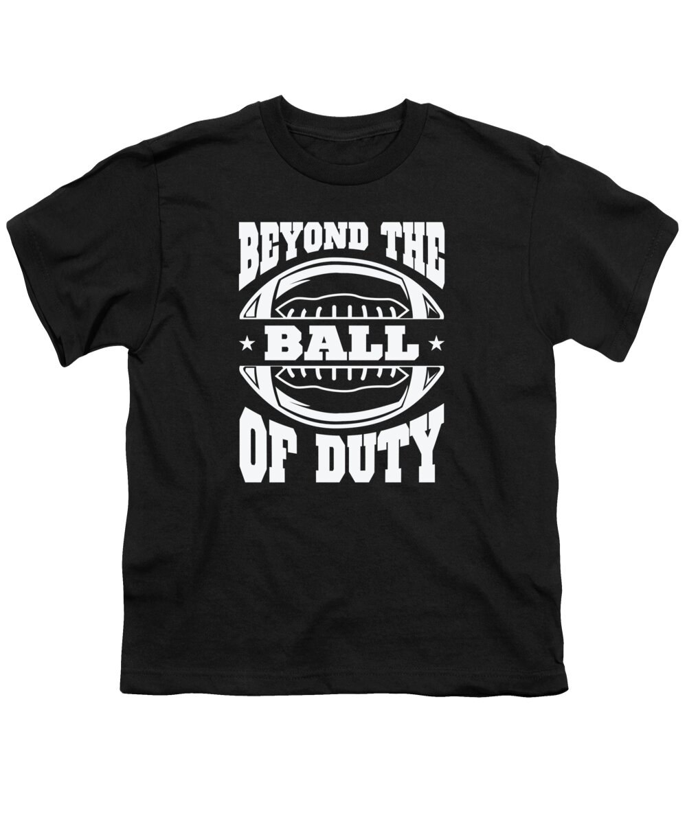 Football Youth T-Shirt featuring the digital art Football Beyond The Ball Of Duty Sports Football Player #2 by Toms Tee Store