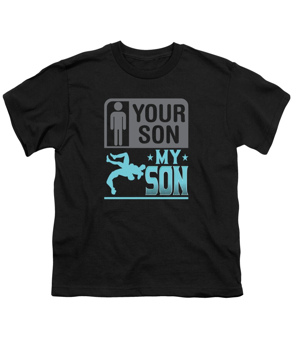 Wrestling Youth T-Shirt featuring the digital art Wrestling Wrestler Your Son My Son Wrestling Mom Dad #2 by Toms Tee Store
