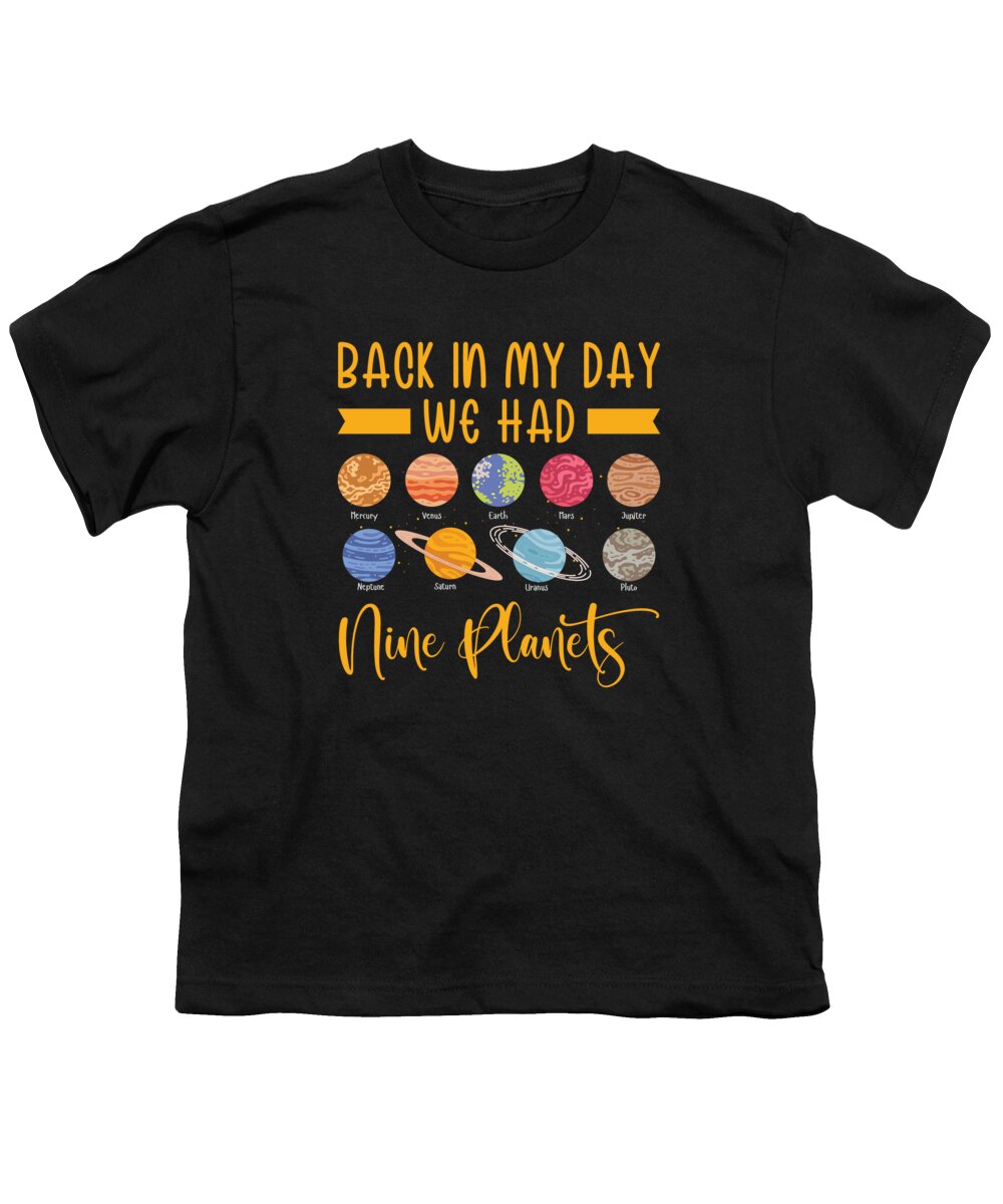 Planet Youth T-Shirt featuring the digital art Back in My Day We Had Nine Planets Solar Sytem #3 by Toms Tee Store