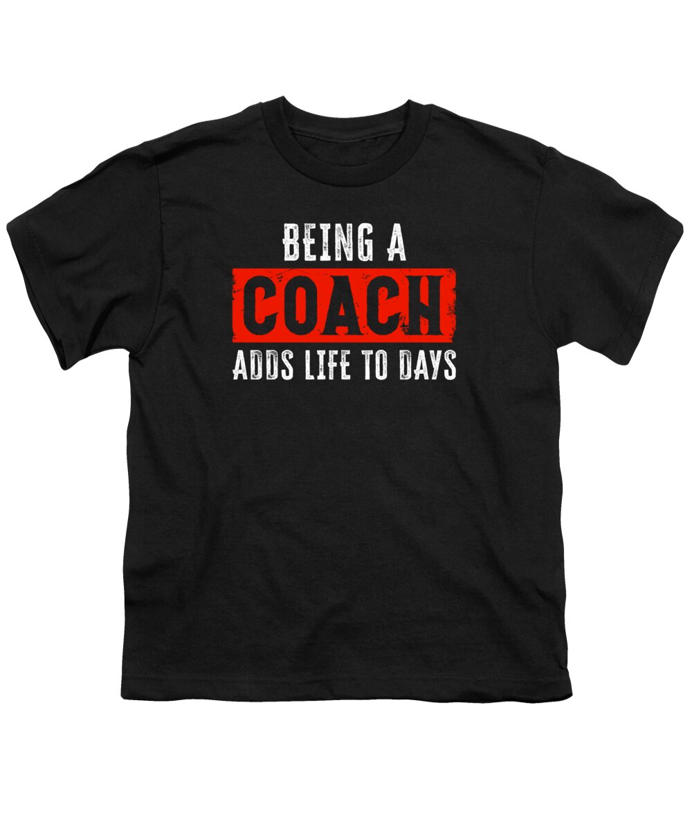 Football Youth T-Shirt featuring the digital art Football Being A Coach Adds Life To Days Sports Football Coach #3 by Toms Tee Store