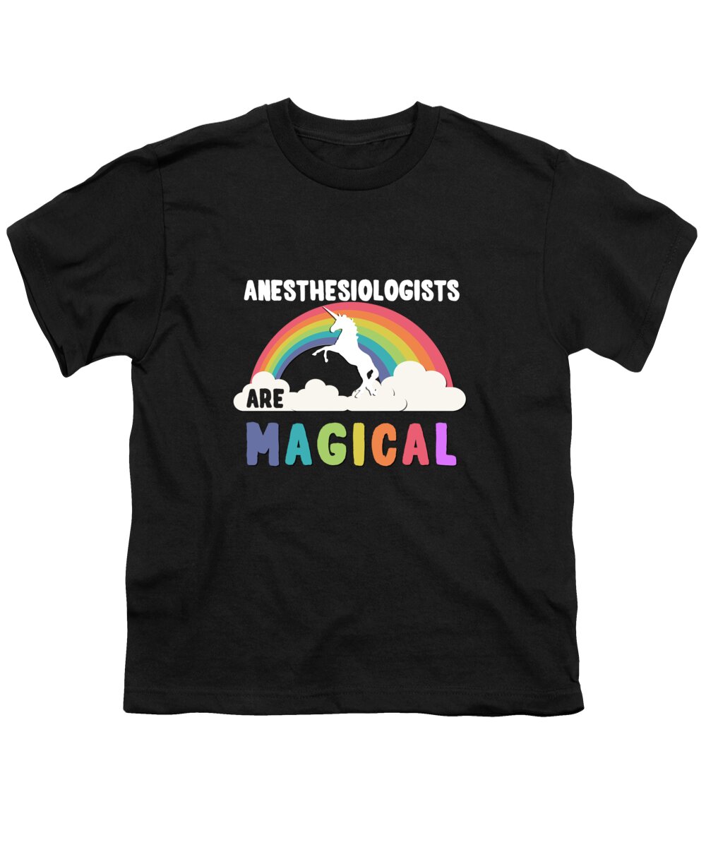 Funny Youth T-Shirt featuring the digital art Anesthesiologists Are Magical by Flippin Sweet Gear