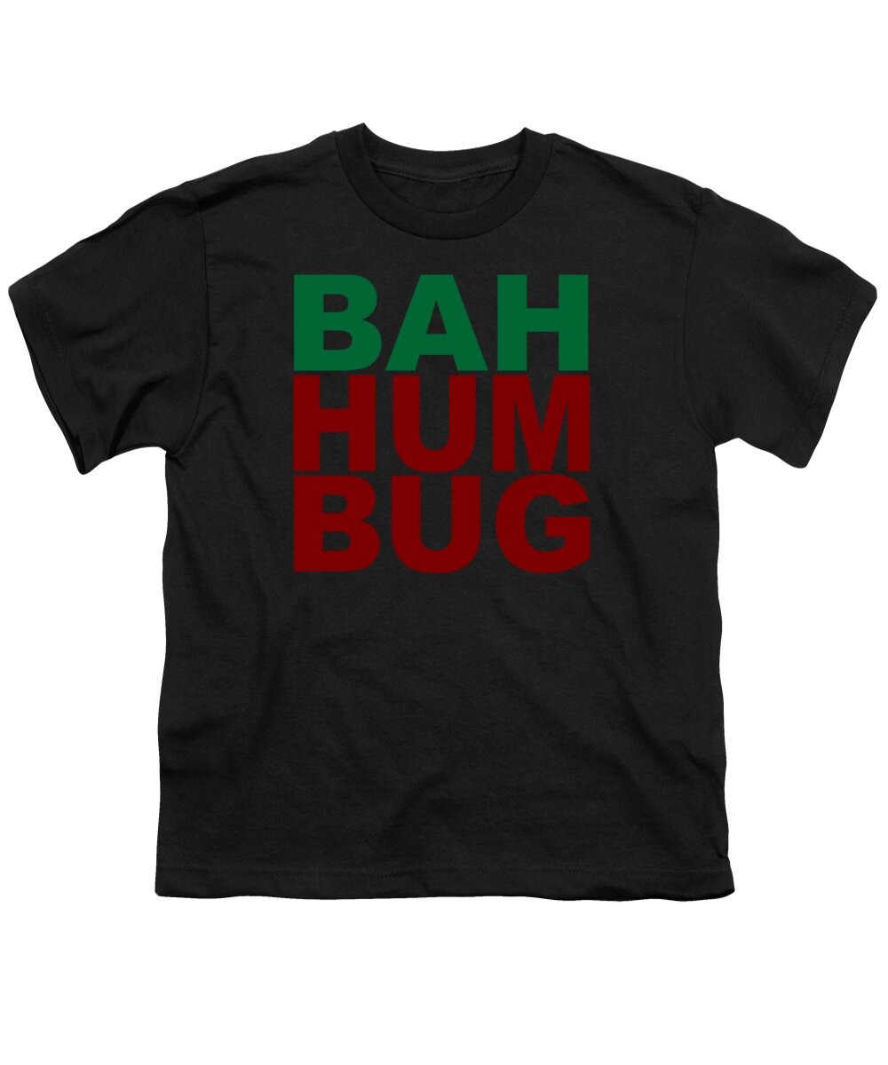 Christmas 2023 Youth T-Shirt featuring the digital art Bah Humbug Sarcastic Christmas by Flippin Sweet Gear