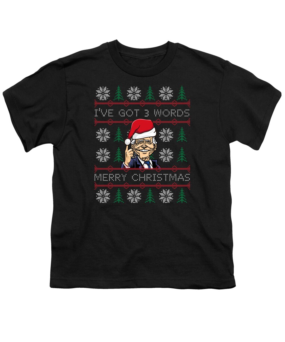Christmas 2023 Youth T-Shirt featuring the digital art Biden Ive Got 3 Words Merry Christmas by Flippin Sweet Gear