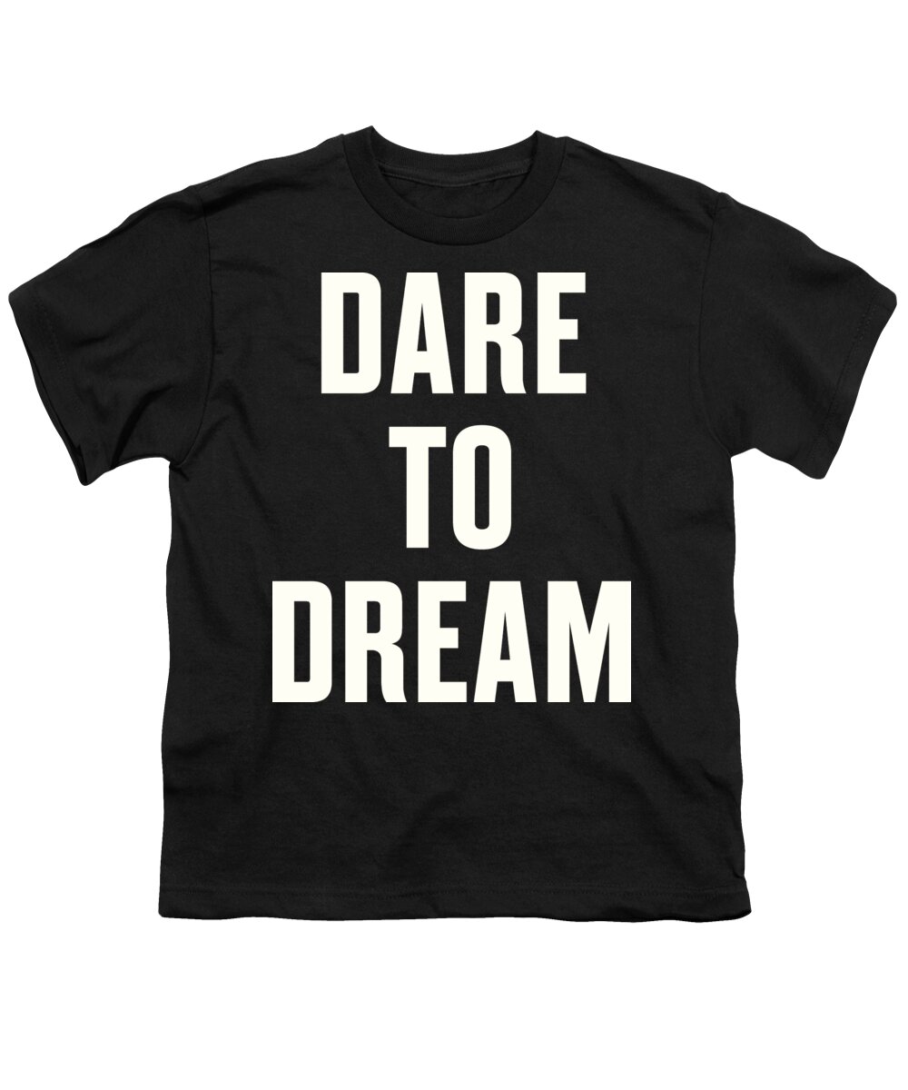 The March Youth T-Shirt featuring the digital art Dare to Dream by Time