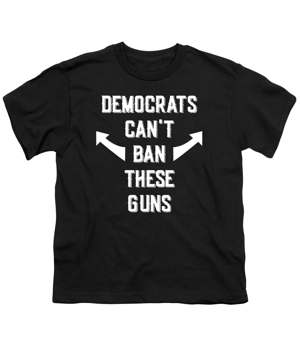 Trump 2020 Youth T-Shirt featuring the digital art Democrats Cant Ban These Guns by Flippin Sweet Gear