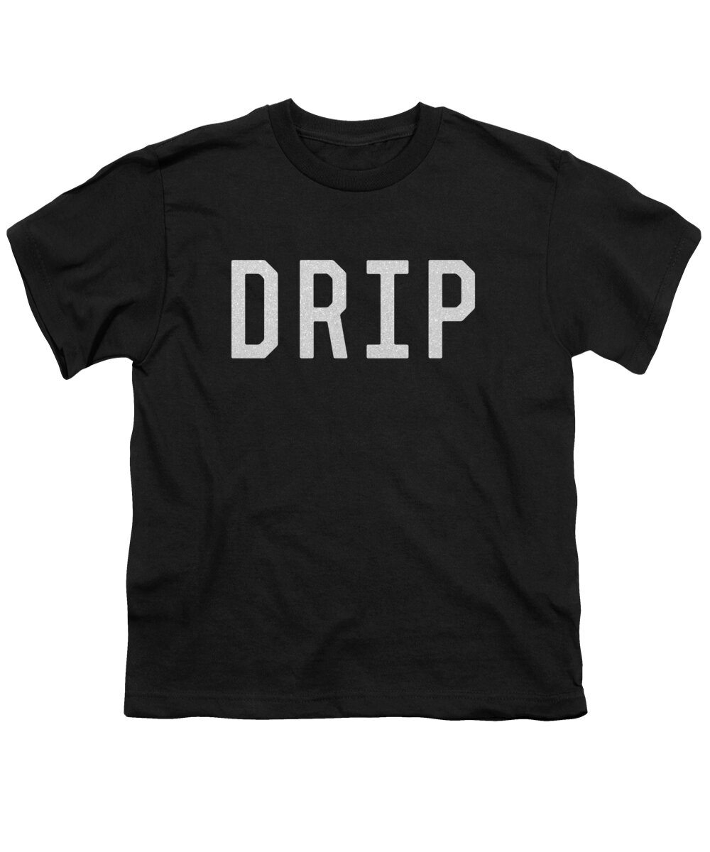 Cool Youth T-Shirt featuring the digital art Drip by Flippin Sweet Gear