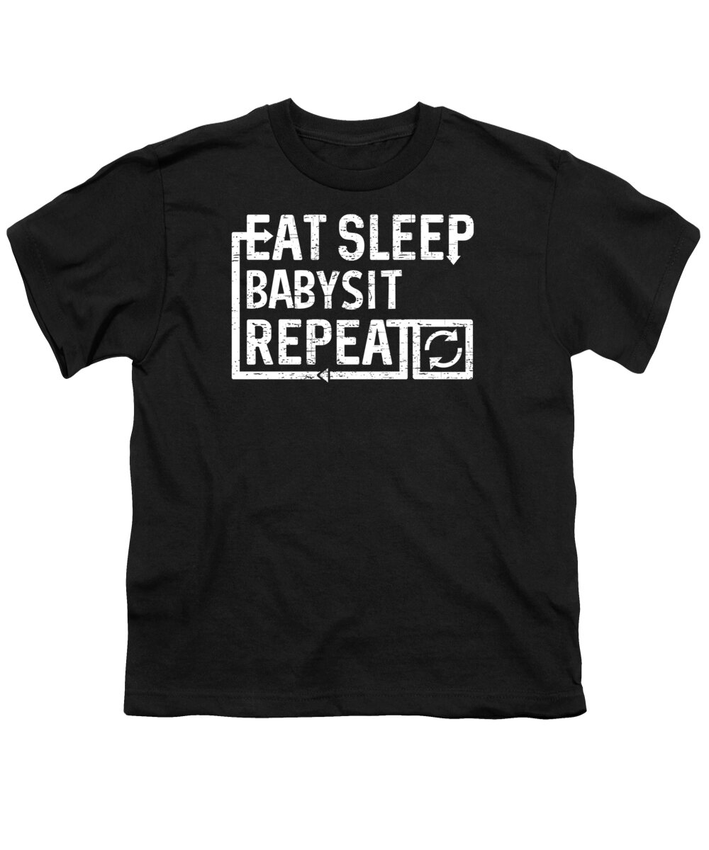 Cool Youth T-Shirt featuring the digital art Eat Sleep Babysit by Flippin Sweet Gear