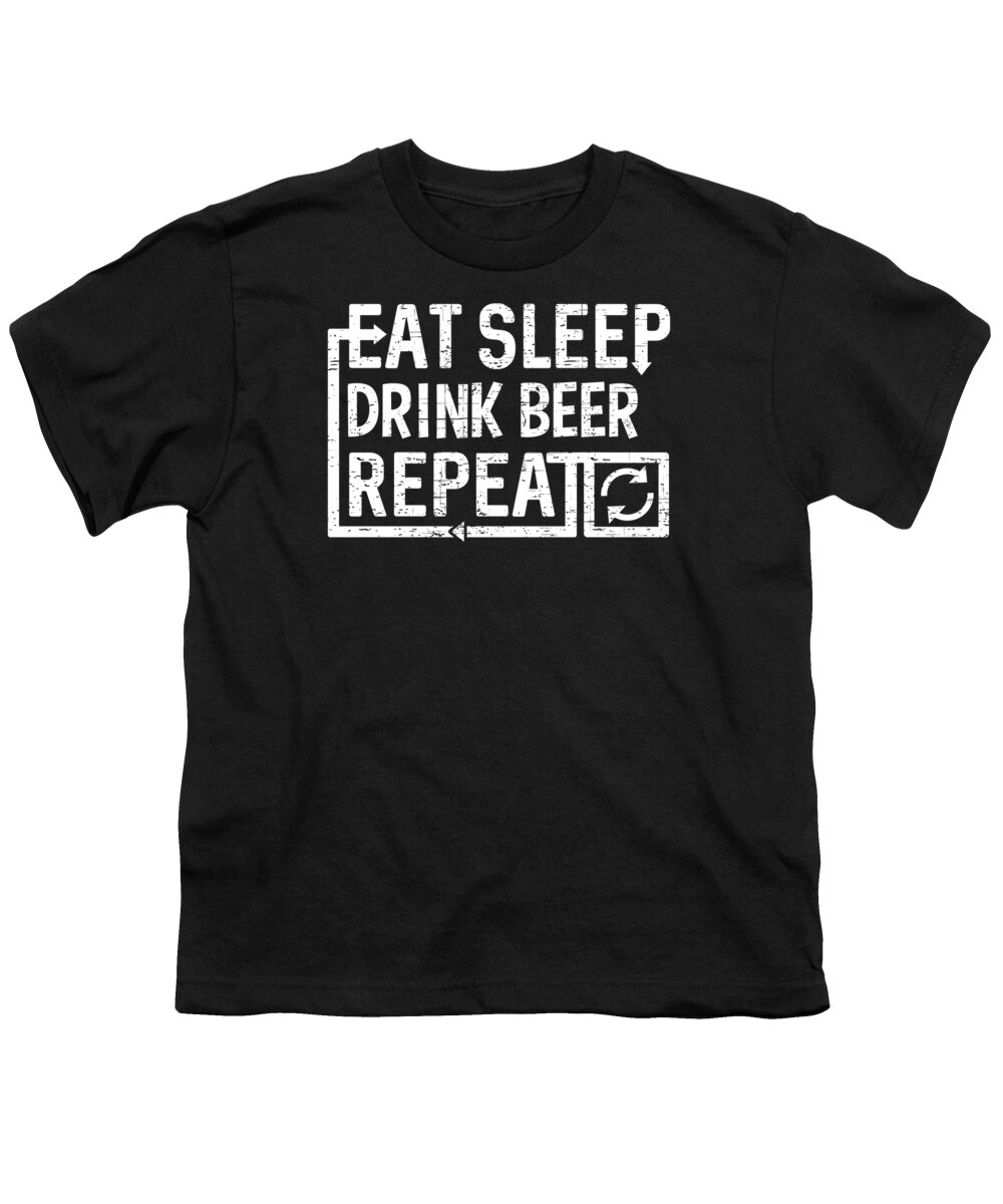 Repeat Youth T-Shirt featuring the digital art Eat Sleep Drink Beer by Flippin Sweet Gear