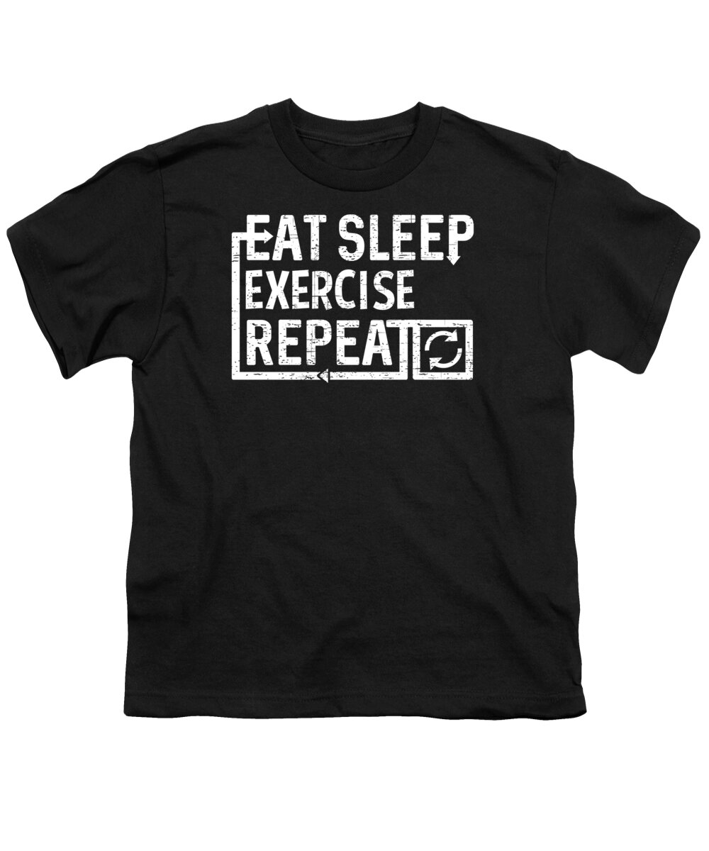 Cool Youth T-Shirt featuring the digital art Eat Sleep Exercise by Flippin Sweet Gear
